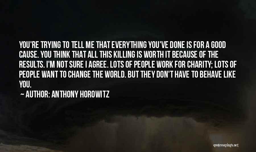 Because I'm Worth It Quotes By Anthony Horowitz