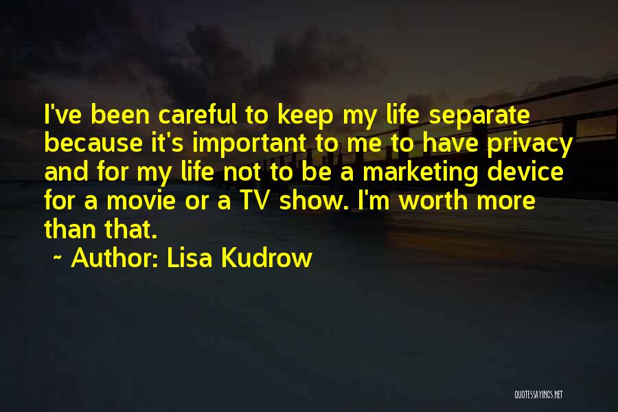 Because I'm Worth It Quotes By Lisa Kudrow