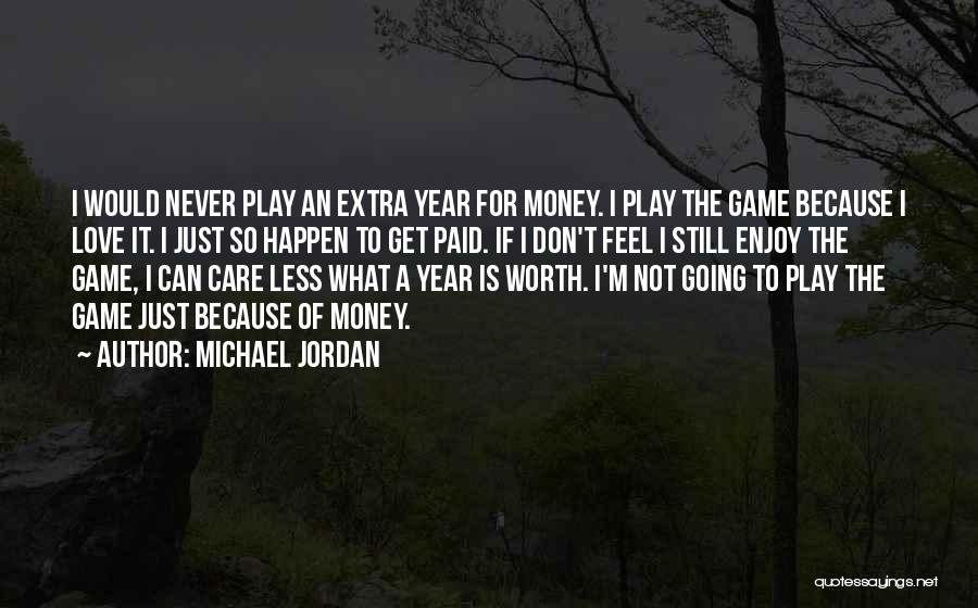 Because I'm Worth It Quotes By Michael Jordan