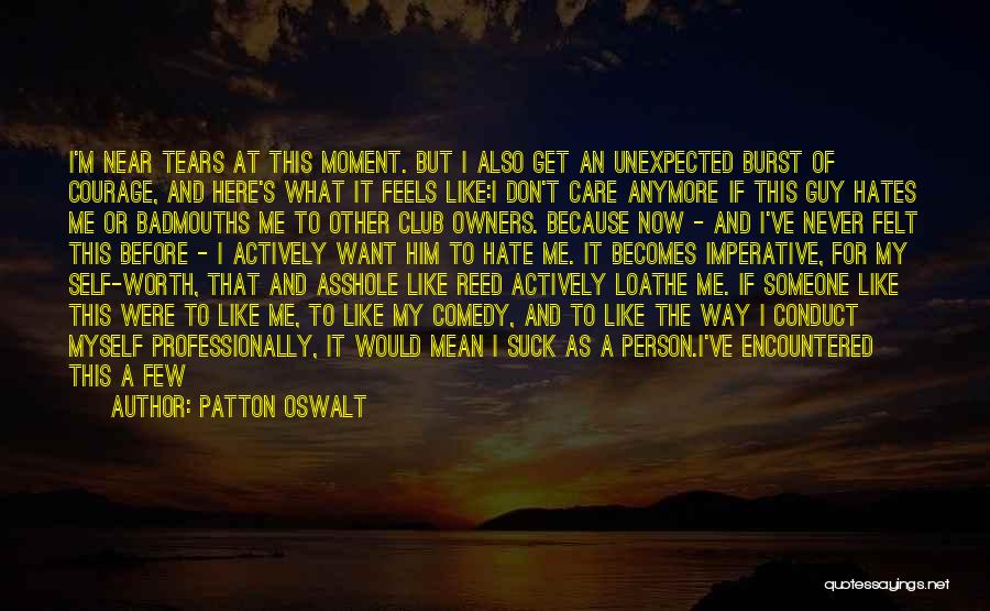 Because I'm Worth It Quotes By Patton Oswalt