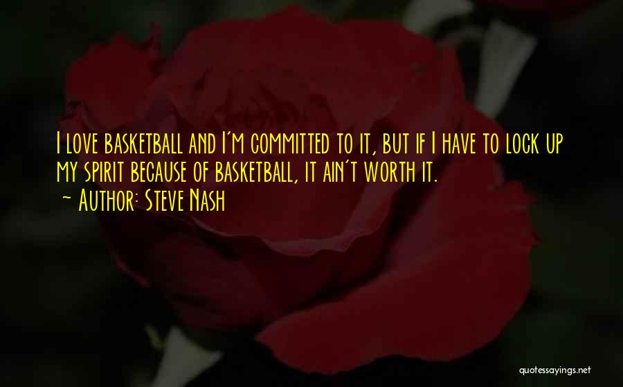 Because I'm Worth It Quotes By Steve Nash