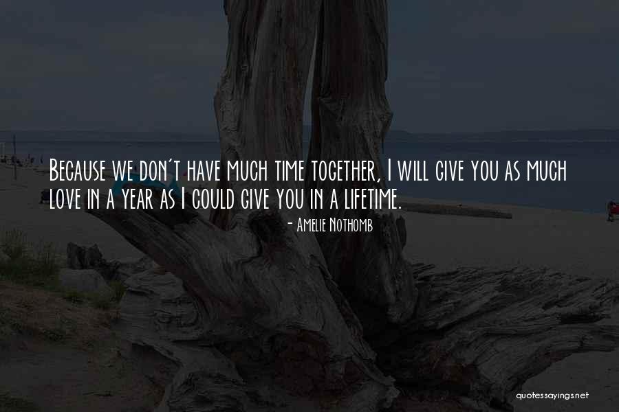 Because In Our Year Together Quotes By Amelie Nothomb Because In Our Year Together Quotes By Amelie Nothomb