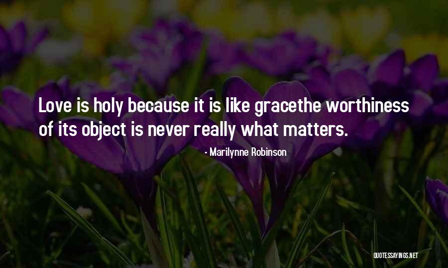 Because It Matters Quotes By Marilynne Robinson Because It Matters Quotes By Marilynne Robinson