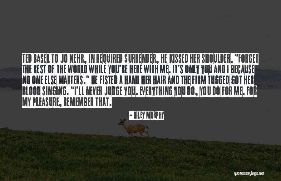 Because It Matters Quotes By Riley Murphy Because It Matters Quotes By Riley Murphy