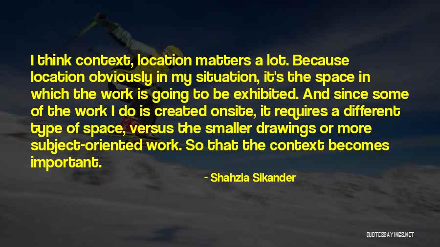 Because It Matters Quotes By Shahzia Sikander Because It Matters Quotes By Shahzia Sikander