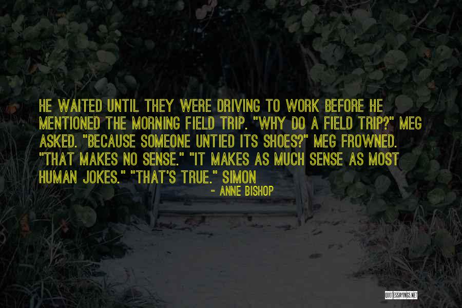 Because Its True Quotes By Anne Bishop Because Its True Quotes By Anne Bishop