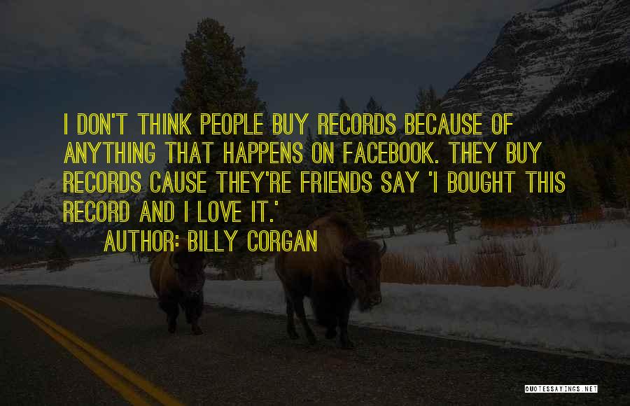 Because Of Facebook Quotes By Billy Corgan