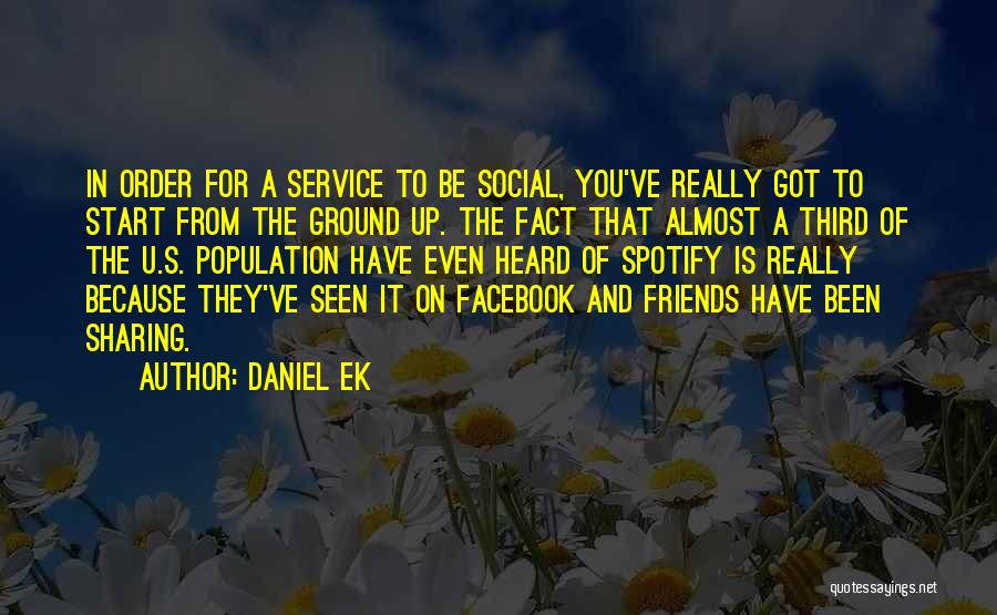 Because Of Facebook Quotes By Daniel Ek