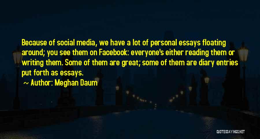 Because Of Facebook Quotes By Meghan Daum