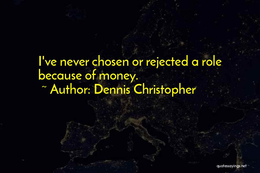 Because Of Money Quotes By Dennis Christopher