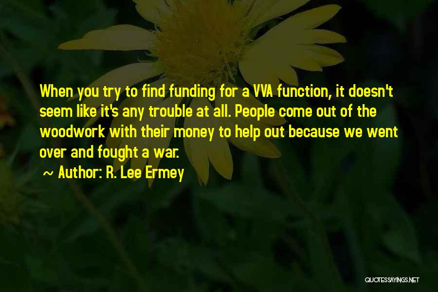 Because Of Money Quotes By R. Lee Ermey