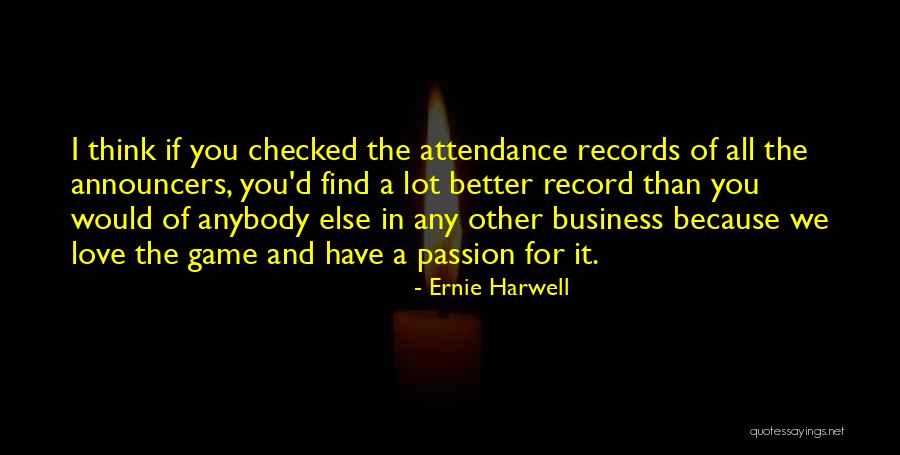 Because Of You Love Quotes By Ernie Harwell