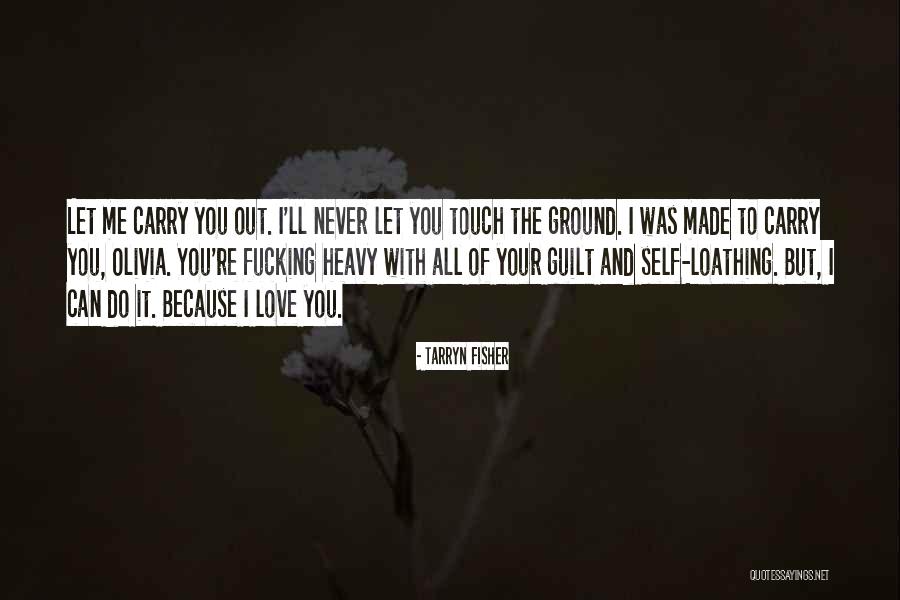 Because Of You Love Quotes By Tarryn Fisher