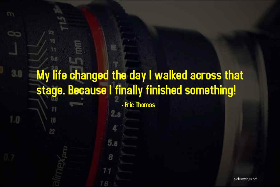 Because Of You My Life Has Changed Quotes By Eric Thomas