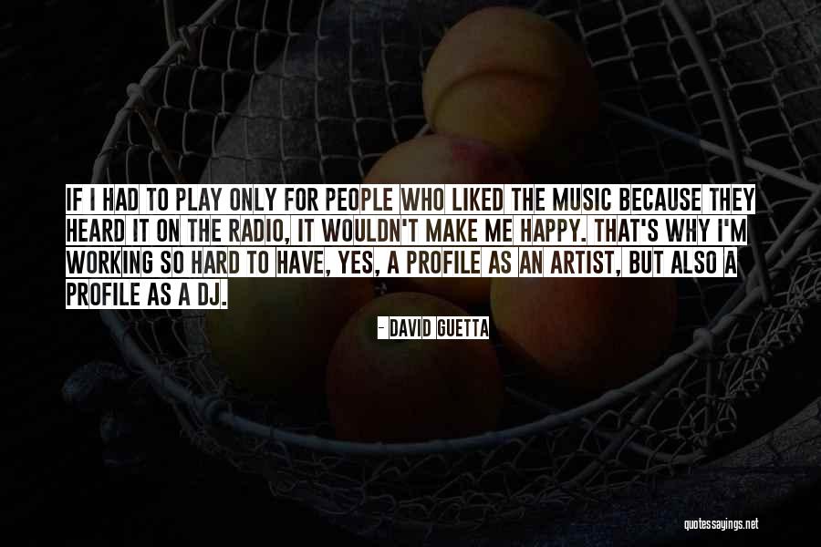 Because Of Your Hard Working Quotes By David Guetta Because Of Your Hard Working Quotes By David Guetta