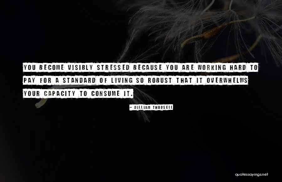 Because Of Your Hard Working Quotes By William Thorsell Because Of Your Hard Working Quotes By William Thorsell