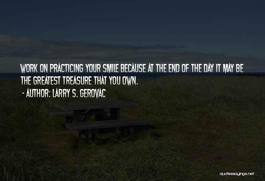 Because Of Your Smile Quotes By Larry S. Gerovac