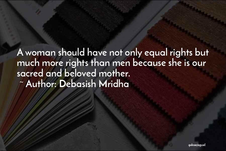 Because She Is A Mother Quotes By Debasish Mridha