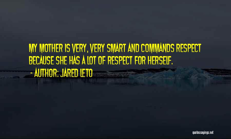 Because She Is A Mother Quotes By Jared Leto