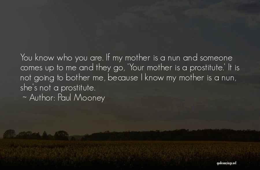 Because She Is A Mother Quotes By Paul Mooney