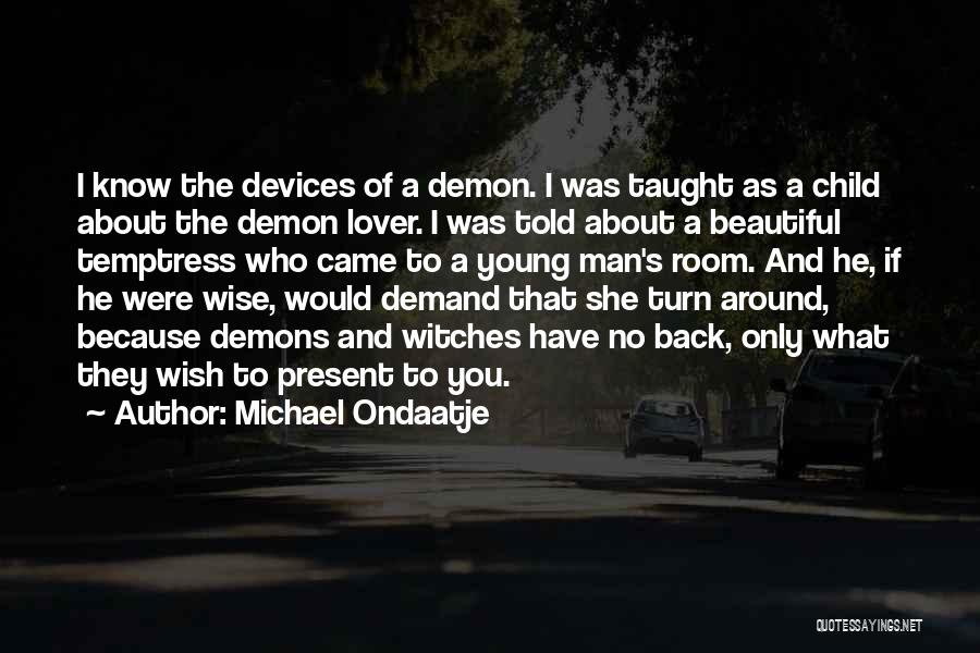 Because She's Beautiful Quotes By Michael Ondaatje