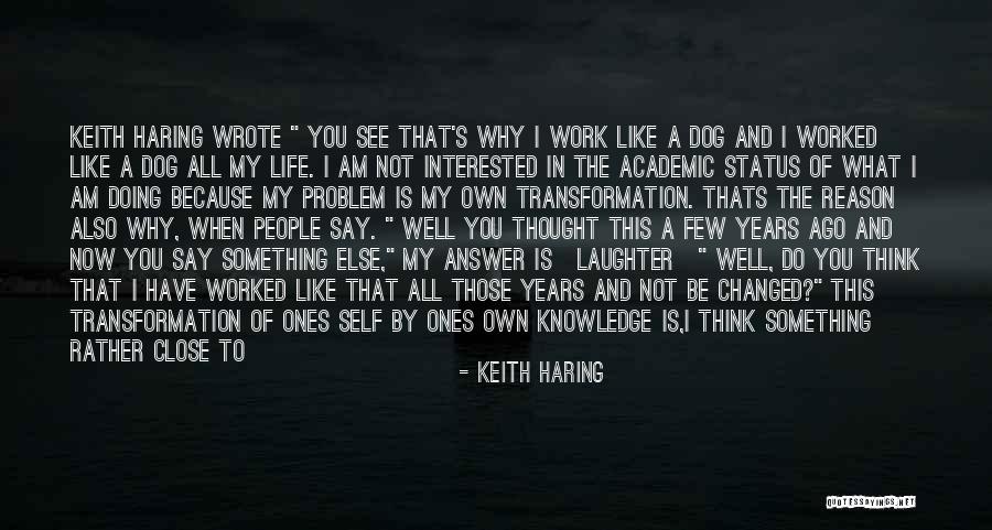 Because Thats Quotes By Keith Haring Because Thats Quotes By Keith Haring
