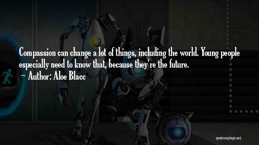 Because Things Change Quotes By Aloe Blacc