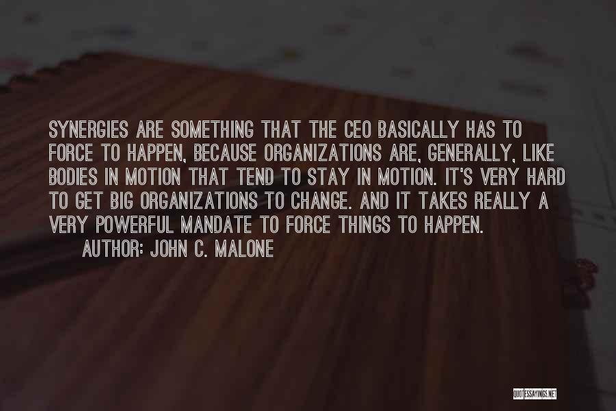Because Things Change Quotes By John C. Malone
