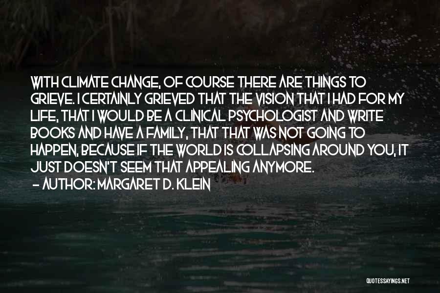 Because Things Change Quotes By Margaret D. Klein