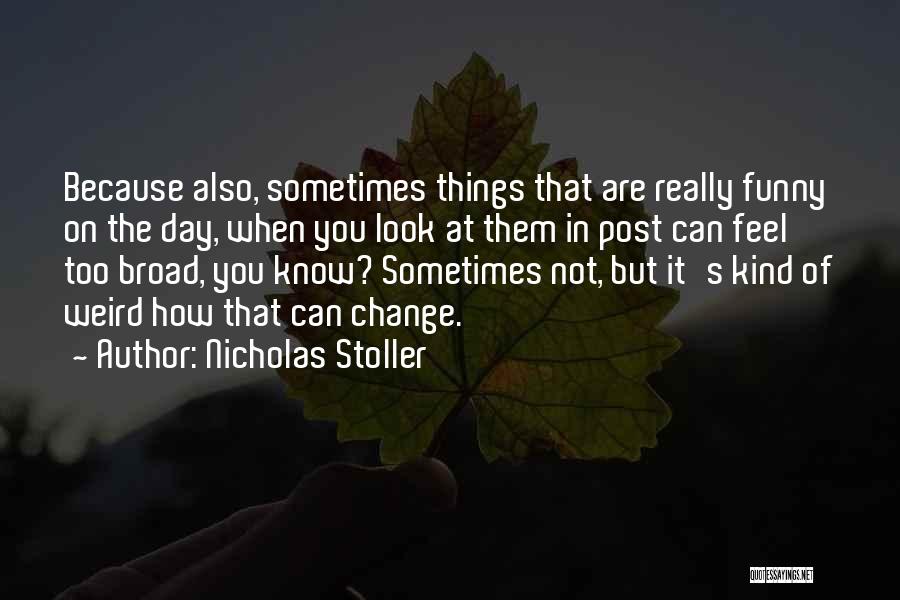 Because Things Change Quotes By Nicholas Stoller