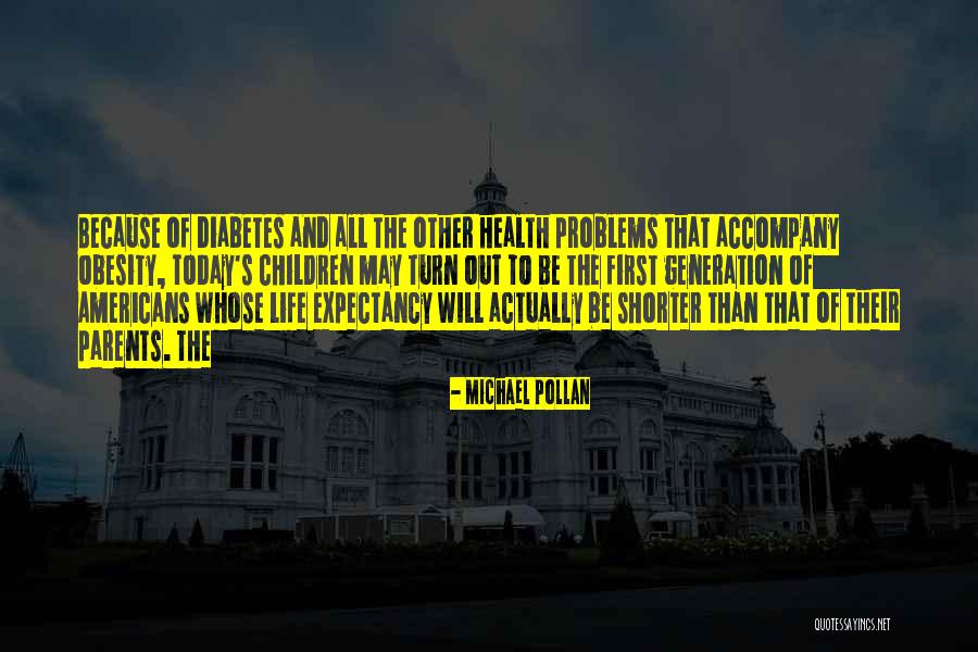 Because This Is Our First Life Quotes By Michael Pollan Because This Is Our First Life Quotes By Michael Pollan