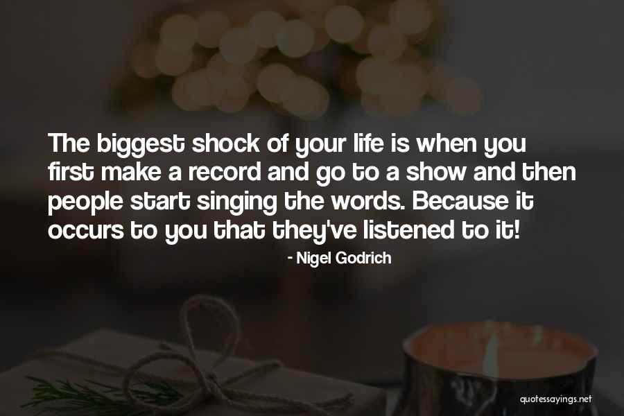 Because This Is Our First Life Quotes By Nigel Godrich Because This Is Our First Life Quotes By Nigel Godrich