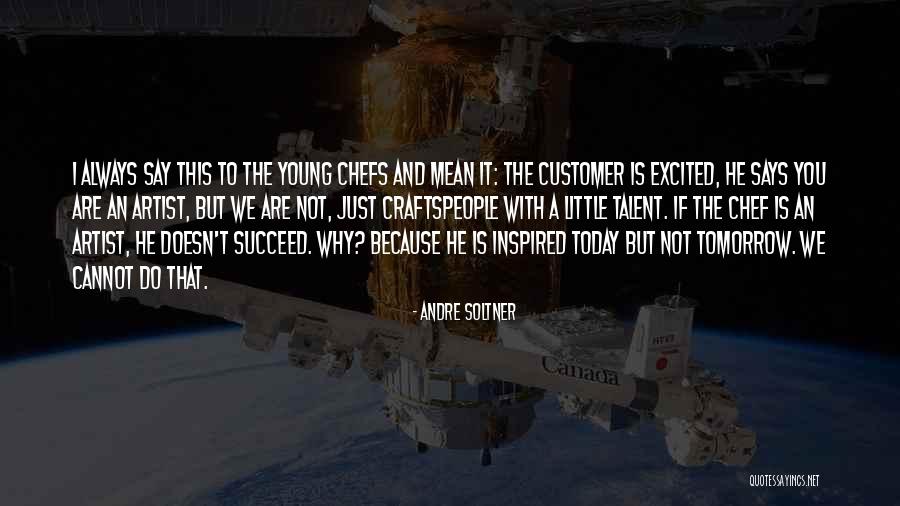 Because We Are Young Quotes By Andre Soltner Because We Are Young Quotes By Andre Soltner