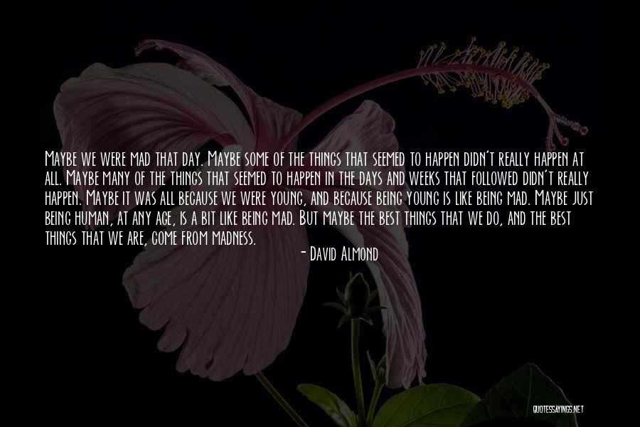 Because We Are Young Quotes By David Almond Because We Are Young Quotes By David Almond