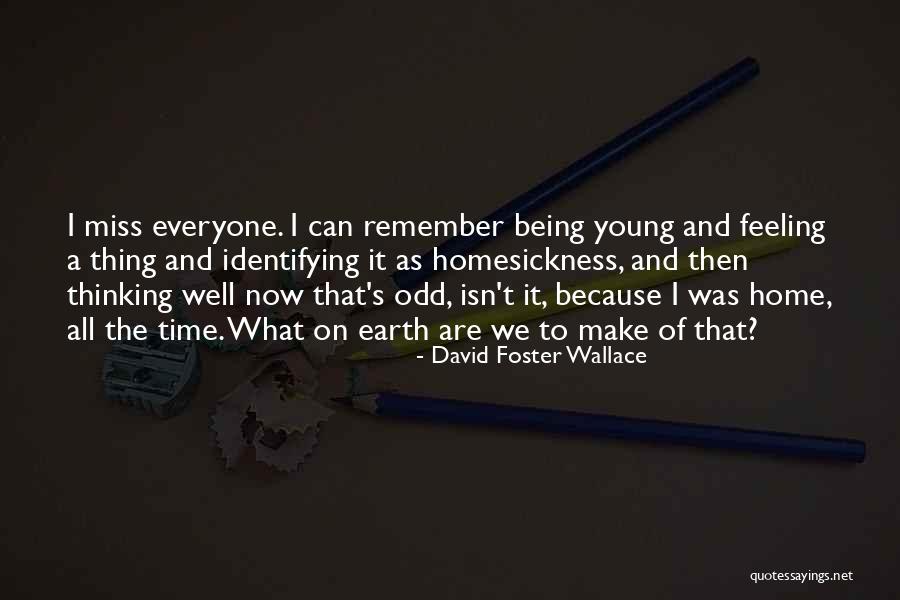 Because We Are Young Quotes By David Foster Wallace Because We Are Young Quotes By David Foster Wallace
