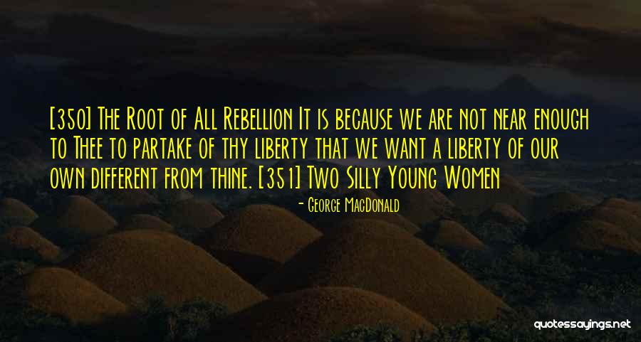 Because We Are Young Quotes By George MacDonald Because We Are Young Quotes By George MacDonald