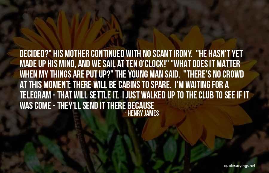 Because We Are Young Quotes By Henry James Because We Are Young Quotes By Henry James