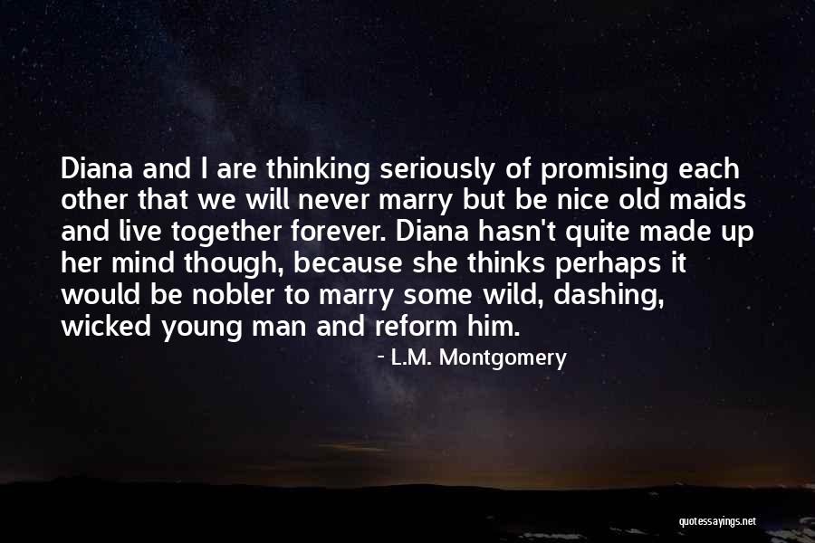 Because We Are Young Quotes By L.M. Montgomery Because We Are Young Quotes By L.M. Montgomery