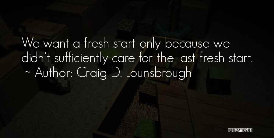 Because We Care Quotes By Craig D. Lounsbrough