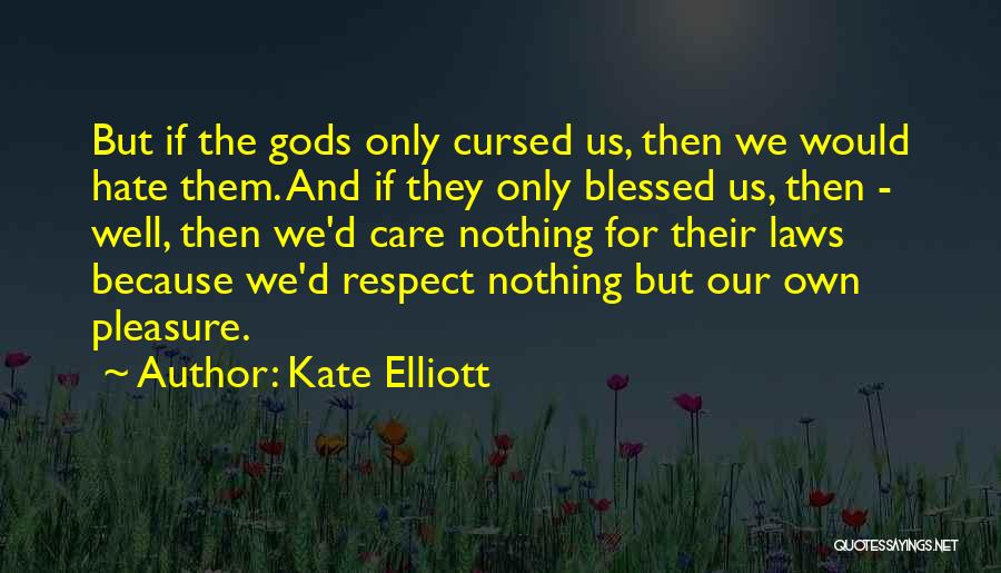 Because We Care Quotes By Kate Elliott