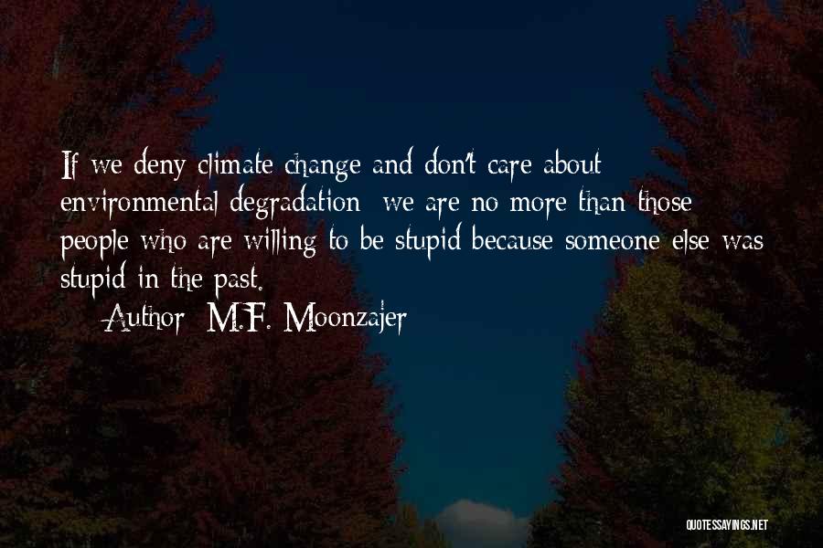 Because We Care Quotes By M.F. Moonzajer