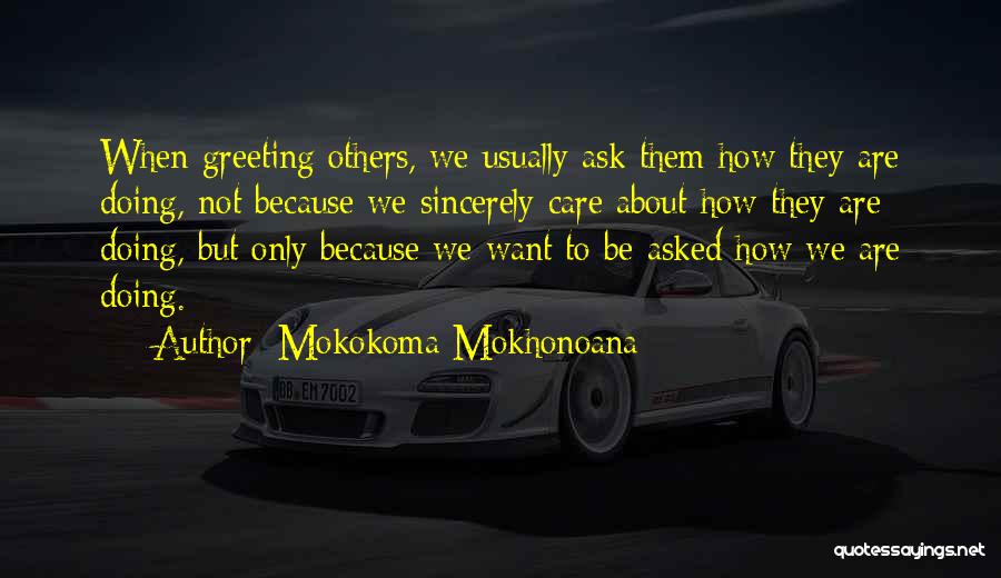 Because We Care Quotes By Mokokoma Mokhonoana