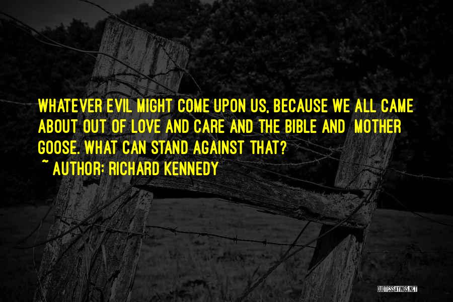 Because We Care Quotes By Richard Kennedy