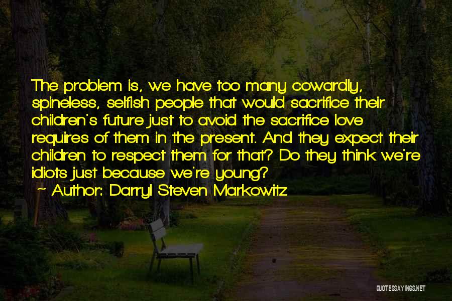 Because We're Young Quotes By Darryl Steven Markowitz