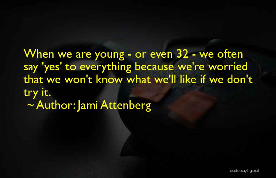Because We're Young Quotes By Jami Attenberg