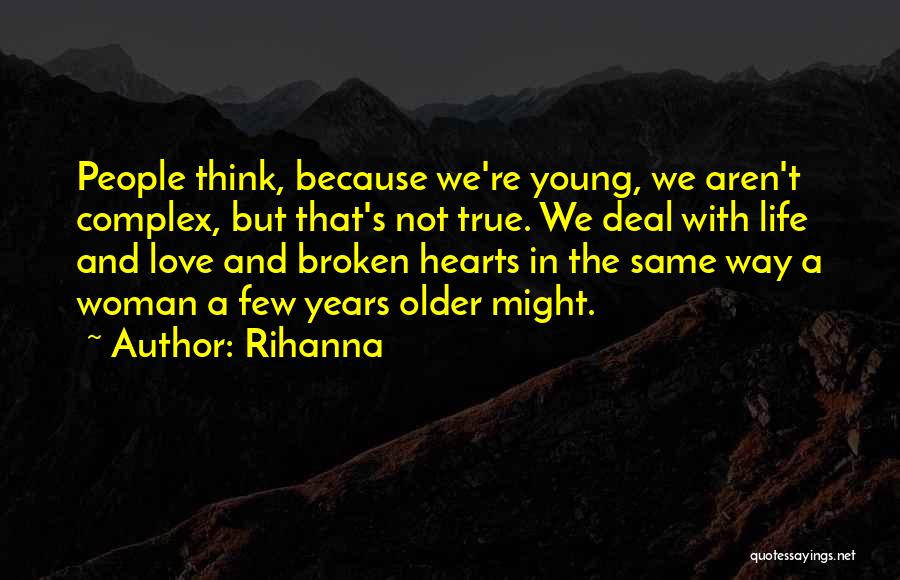 Because We're Young Quotes By Rihanna