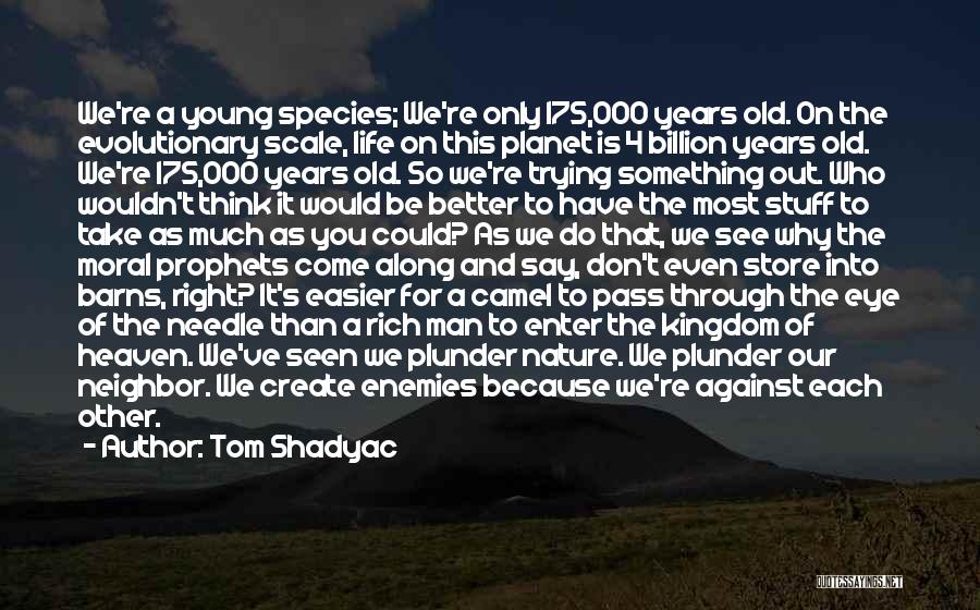 Because We're Young Quotes By Tom Shadyac