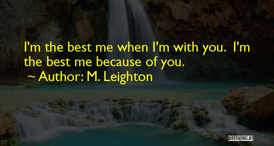 Because When I'm With You Quotes By M. Leighton