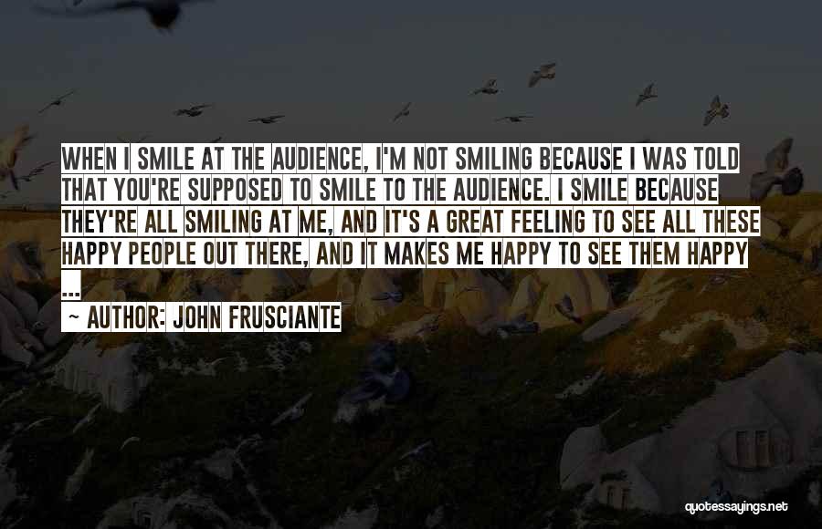 Because When You Smile Quotes By John Frusciante