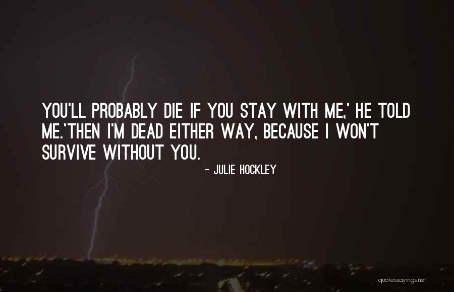 Because Without You Quotes By Julie Hockley Because Without You Quotes By Julie Hockley